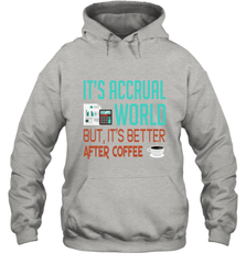Funny Its Accrual World Accountant Gift T Shirt Hoodie - Mint Teeshirt