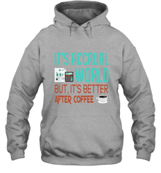 Funny Its Accrual World Accountant Gift T Shirt Hoodie - Mint Teeshirt