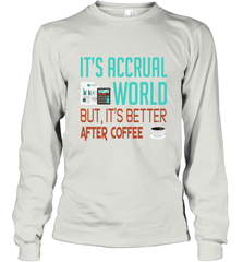 Funny Its Accrual World Accountant Gift T Shirt Long Sleeve T-Shirt - Mint Teeshirt