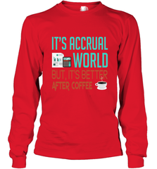 Funny Its Accrual World Accountant Gift T Shirt Long Sleeve T-Shirt - Mint Teeshirt