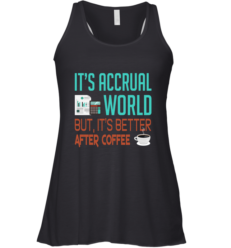Funny Its Accrual World Accountant Gift T Shirt Racerback Tank - Mint Teeshirt